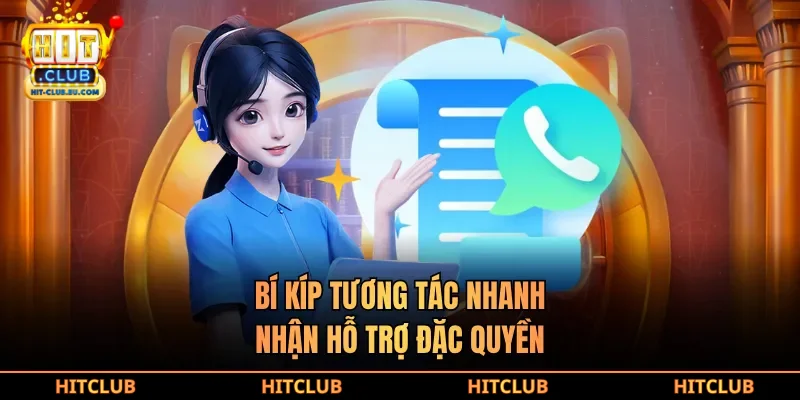 Bí kíp tương tác nhanh, nhận hỗ trợ đặc quyền