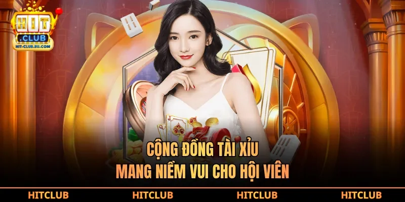 Cộng đồng tài xỉu mang niềm vui cho hội viên
