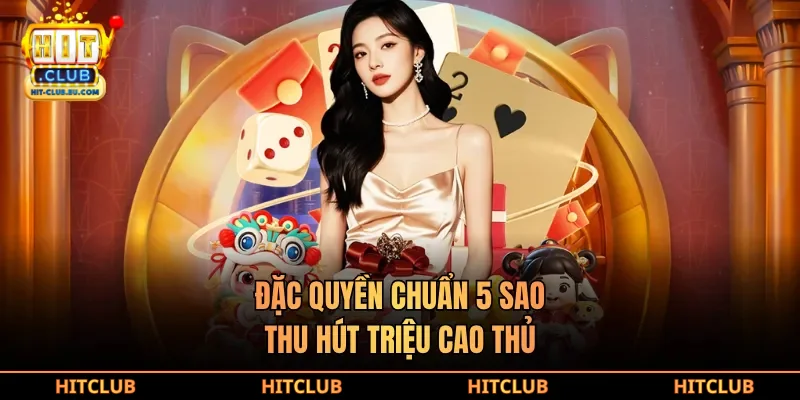 Đặc quyền chuẩn 5 sao thu hút triệu cao thủ