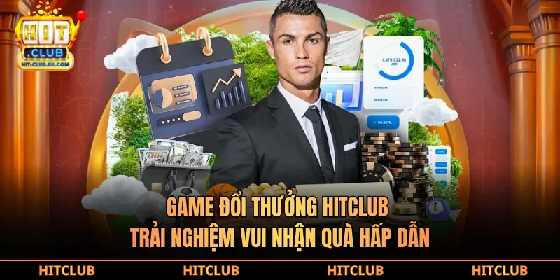 Game đổi thưởng hitclub trải nghiệm vui nhận quà hấp dẫn