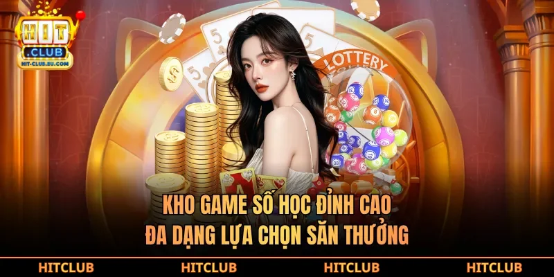 Kho game số học đỉnh cao, đa dạng lựa chọn săn thưởng