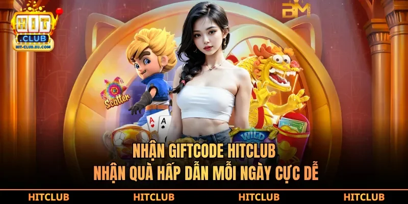 Nhận giftcode hitclub