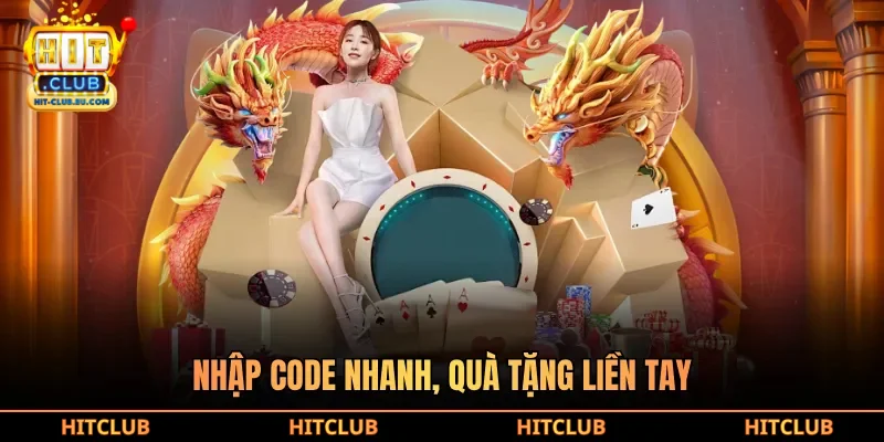 Nhập code nhanh, quà tặng liền tay