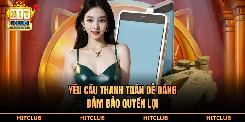 Yêu cầu thanh toán dễ dàng, đảm bảo quyền lợi